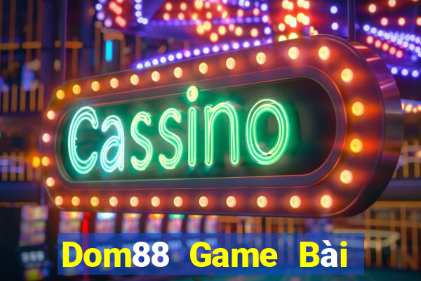 Dom88 Game Bài Lừa Đảo