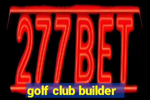 golf club builder