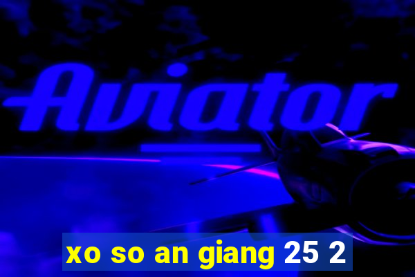 xo so an giang 25 2