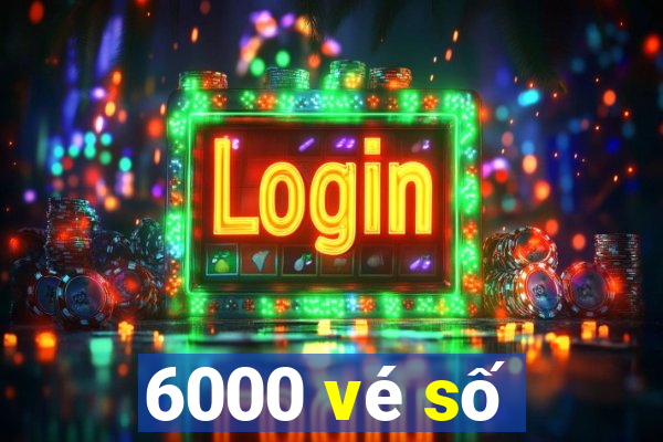 6000 vé số