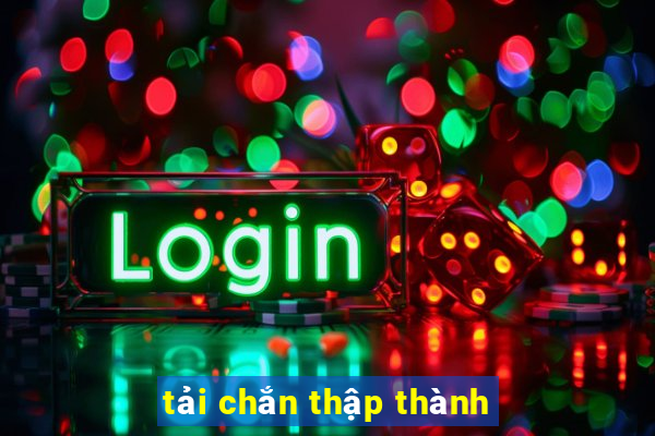 tải chắn thập thành