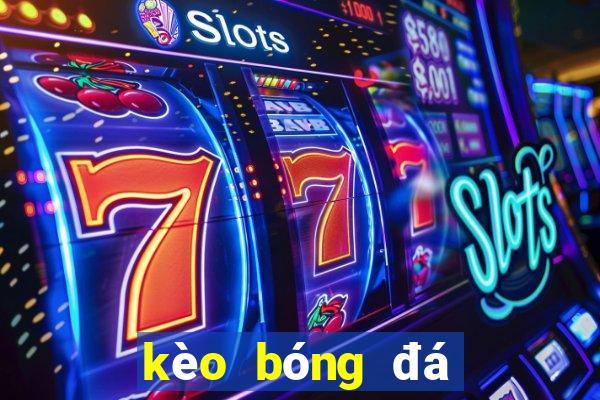 kèo bóng đá trực tuyến pro