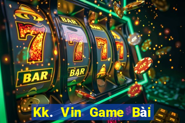 Kk. Vin Game Bài Uy Tín Nhất 2022