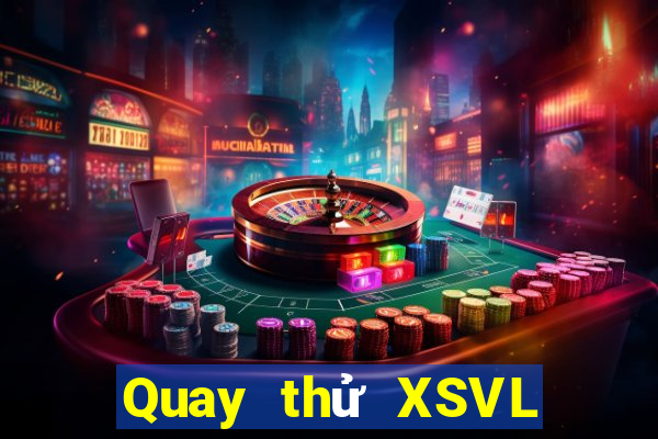 Quay thử XSVL ngày 1