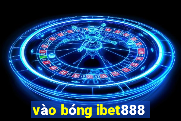 vào bóng ibet888