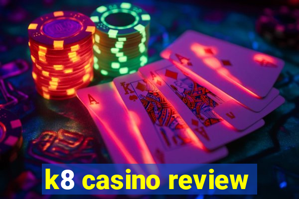 k8 casino review