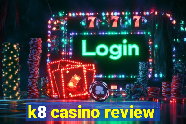 k8 casino review