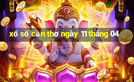 xổ số cần thơ ngày 11 tháng 04