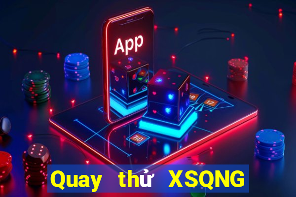 Quay thử XSQNG ngày thứ sáu