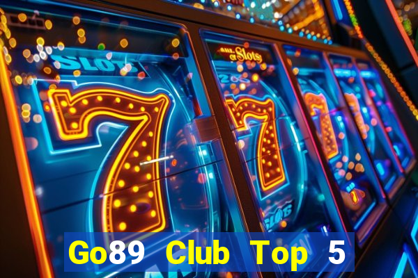 Go89 Club Top 5 Game Bài Đổi Thưởng