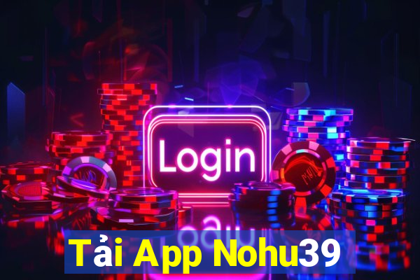 Tải App Nohu39