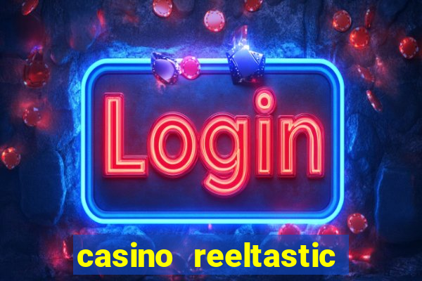 casino reeltastic bonus code