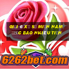 giải 6 xổ số miền nam được bao nhiêu tiền