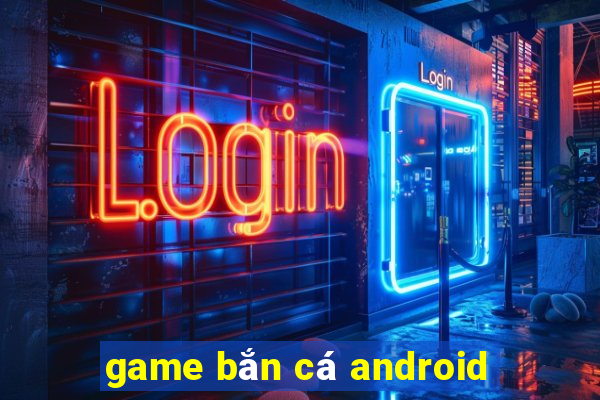 game bắn cá android