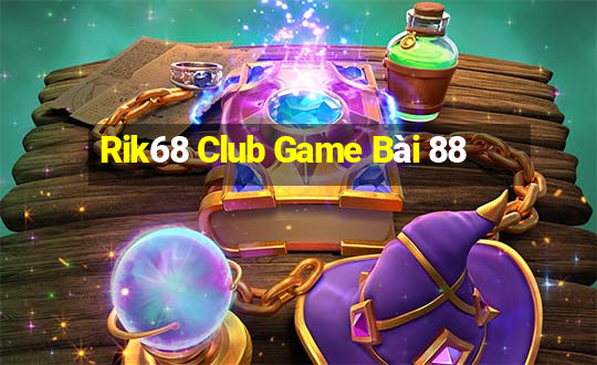 Rik68 Club Game Bài 88