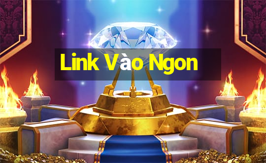 Link Vào Ngon