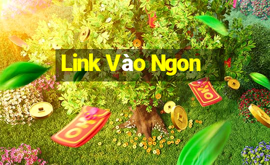 Link Vào Ngon