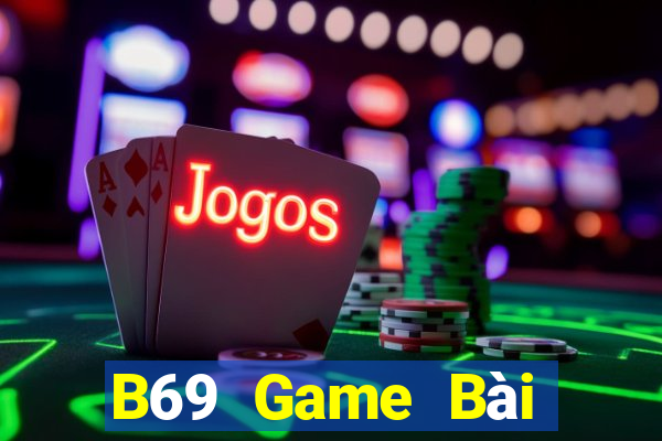 B69 Game Bài Lừa Đảo