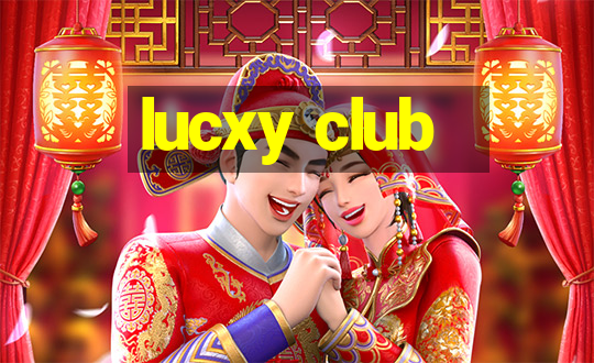 lucxy club