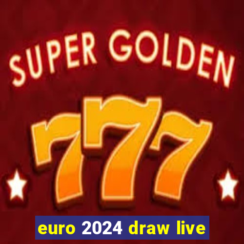 euro 2024 draw live