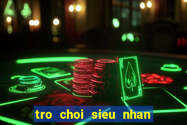 tro choi sieu nhan anh hung trai dat