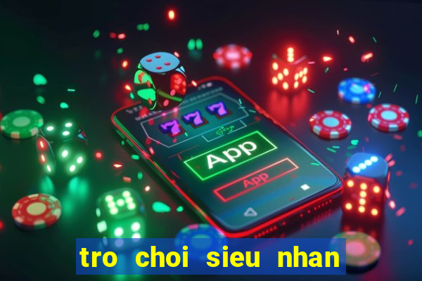 tro choi sieu nhan anh hung trai dat