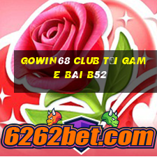 Gowin68 Club Tại Game Bài B52