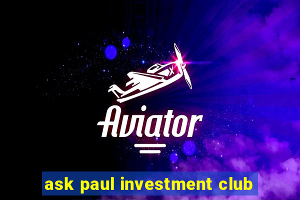 ask paul investment club