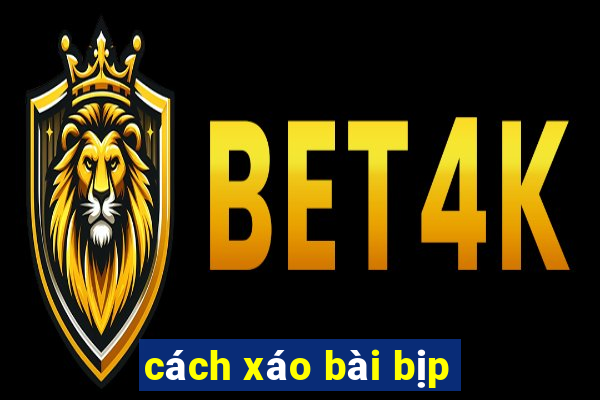 cách xáo bài bịp