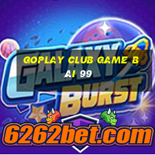 Goplay Club Game Bài 99