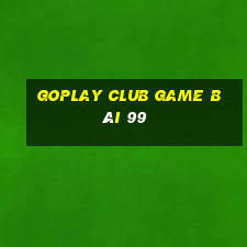 Goplay Club Game Bài 99