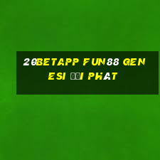 20betapp Fun88 Genesi đại phát