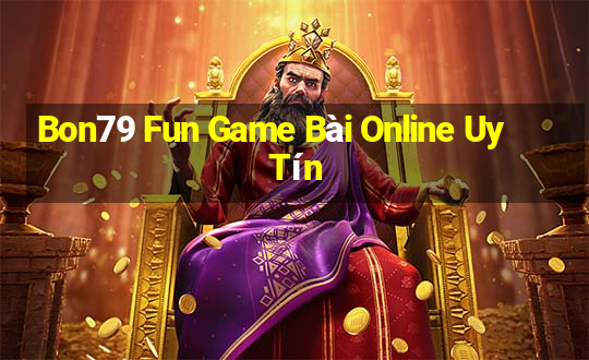 Bon79 Fun Game Bài Online Uy Tín