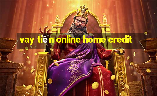 vay tiền online home credit