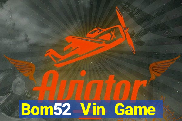 Bom52 Vin Game Bài Phỏm