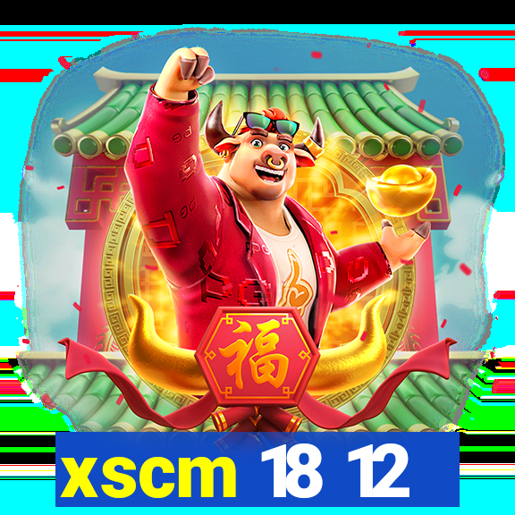 xscm 18 12