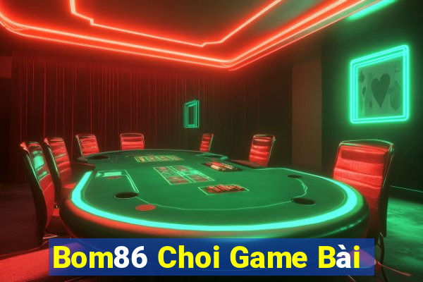 Bom86 Choi Game Bài