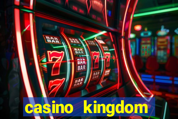 casino kingdom online casino