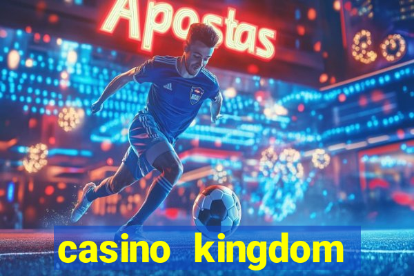 casino kingdom online casino