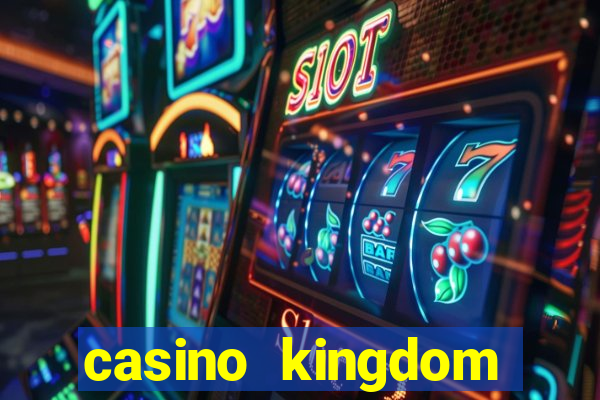 casino kingdom online casino