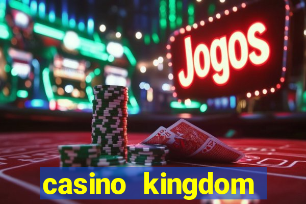 casino kingdom online casino