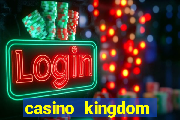 casino kingdom online casino