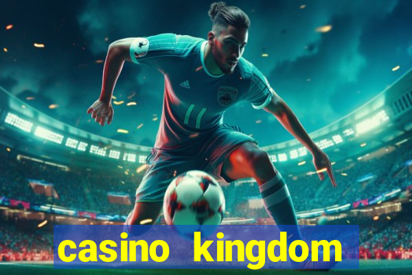 casino kingdom online casino