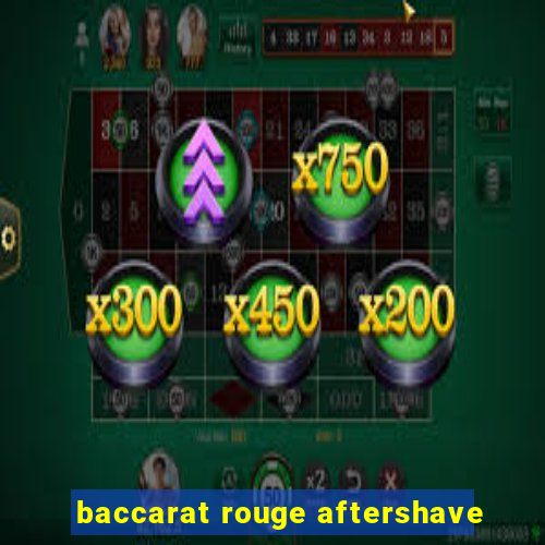 baccarat rouge aftershave