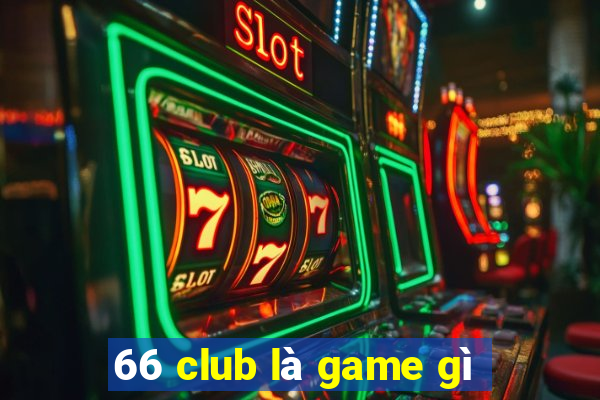 66 club là game gì