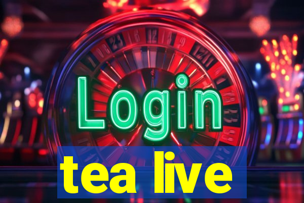 tea live