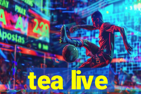 tea live