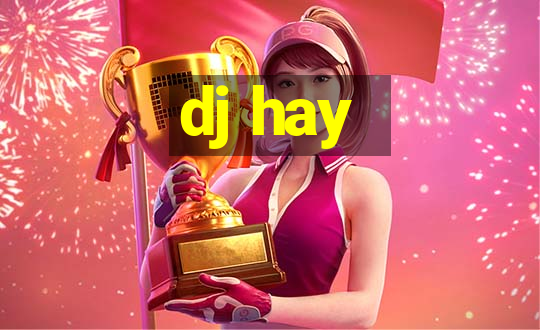 dj hay