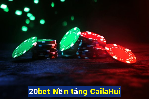 20bet Nền tảng CailaHui