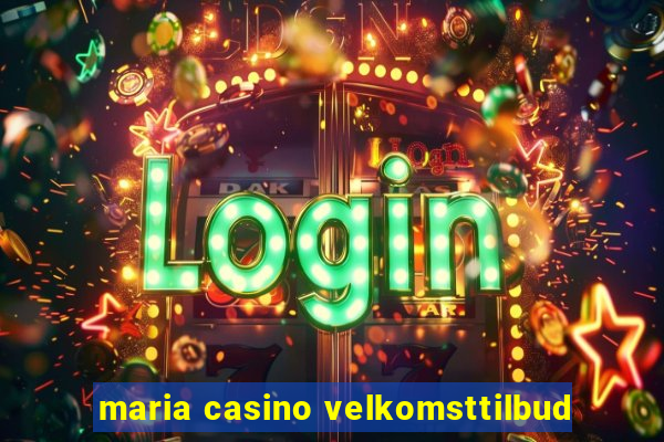 maria casino velkomsttilbud